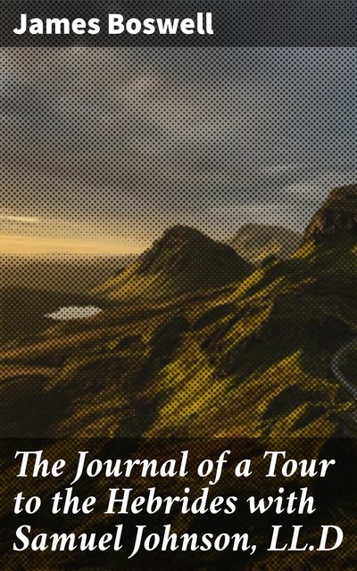 The Journal of a Tour to the Hebrides, James Boswell