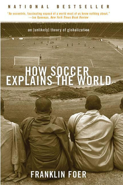 How Soccer Explains the World, Franklin Foer