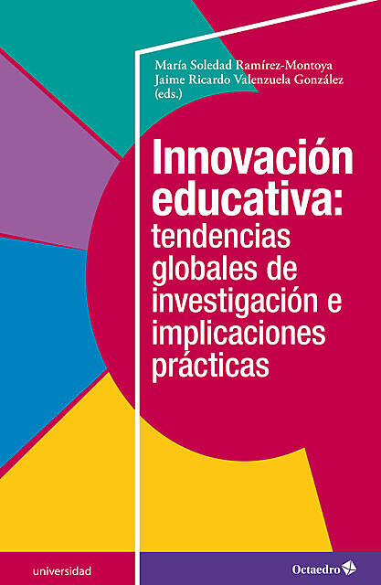 Innovación educativa: tendencias globales de investigación e implicaciones prácticas, Jaime Ricardo Valenzuela González, María Soledad Ramírez Montoya