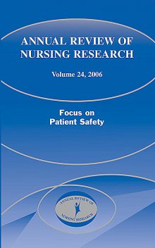 Annual Review of Nursing Research, Volume 24, 2006, Stone, Patricia, Walker, Joyce, Fitzpatrick, Patricia Hinton