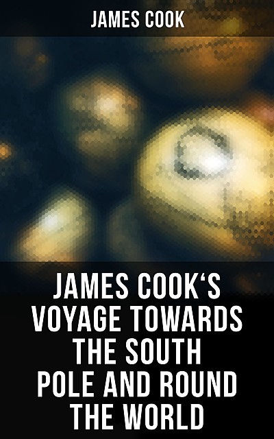 James Cook's Voyage Towards the South Pole and Round the World, James Cook