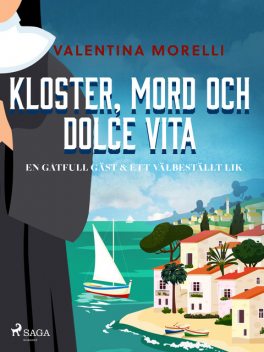 Kloster, mord och dolce vita – En gåtfull gäst & Ett välbeställt lik, Valentina Morelli