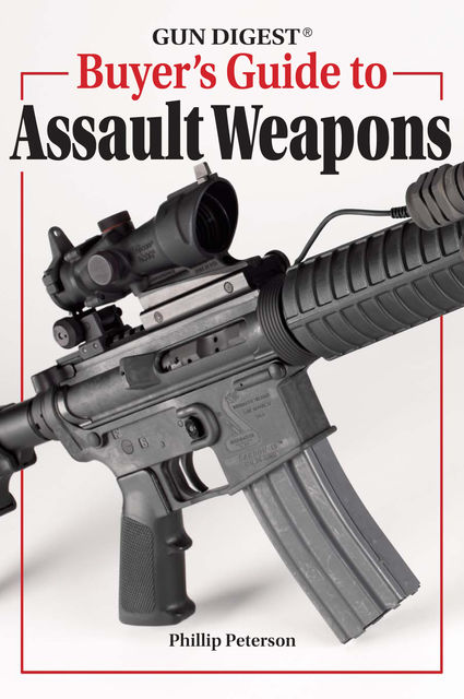Gun Digest Buyer's Guide To Assault Weapons, Phillip Peterson