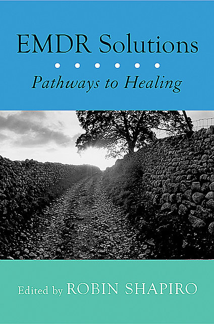 EMDR Solutions: Pathways to Healing, Robin Shapiro