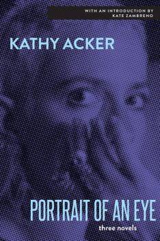Portrait of an Eye, Kathy Acker