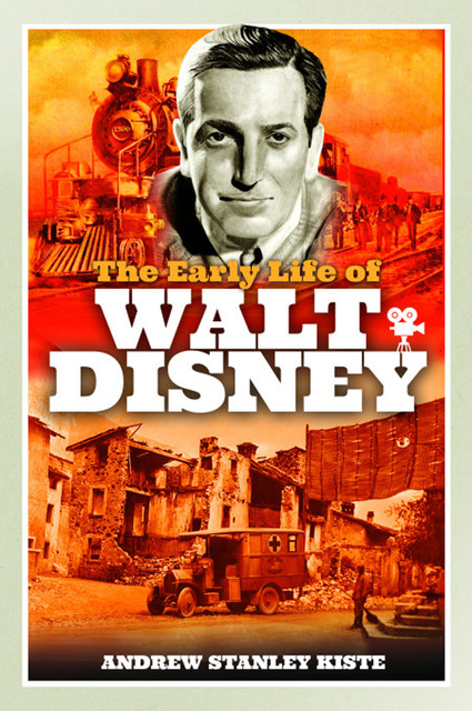 The Early Life of Walt Disney, Andrew Stanley Kiste