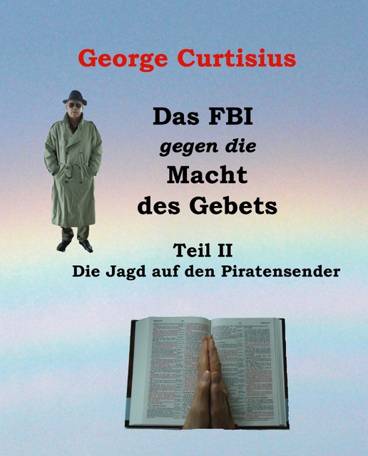 Das FBI gegen die Macht des Gebets II, George Curtisius