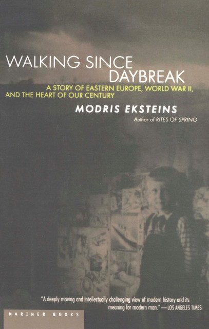 Walking Since Daybreak, Modris Eksteins
