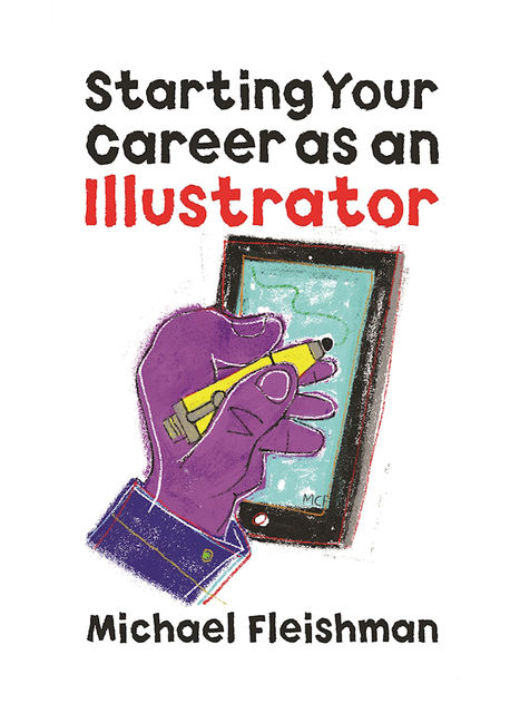 Starting Your Career as an Illustrator, Michael Fleishman