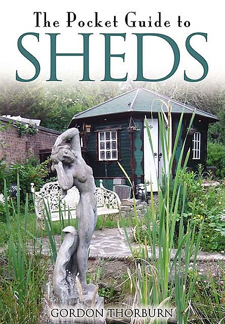 The Pocket Guide to Sheds, Gordon Thorburn