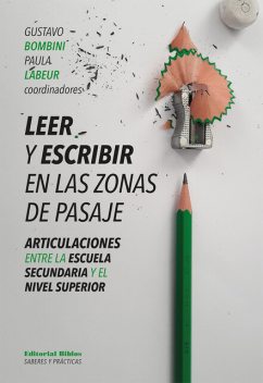 Leer y escribir en las zonas de pasaje, Gustavo Bombini, Paula Labeur