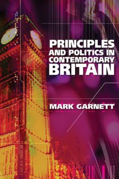 Principles and Politics in Contemporary Britain, Mark Garnett