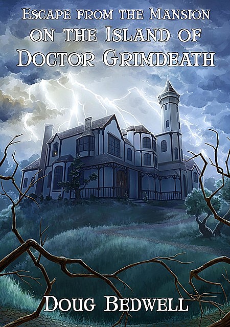 Escape from the Mansion on the Island of Doctor Grimdeath, Doug Bedwell