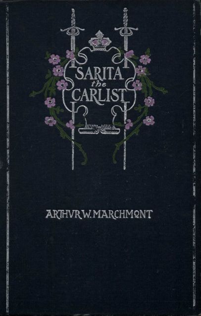 Sarita, the Carlist, Arthur W.Marchmont