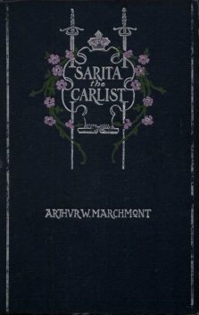 Sarita, the Carlist, Arthur W.Marchmont