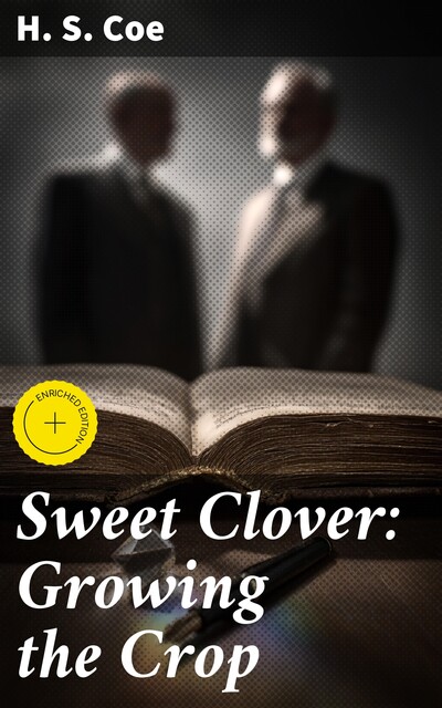 Sweet Clover: Growing the Crop, H.S. Coe