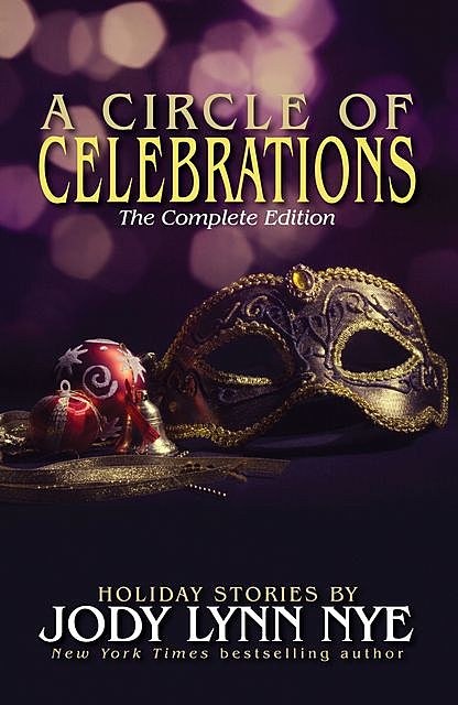 A Circle of Celebrations – The Complete Edition, Jody Lynn Nye