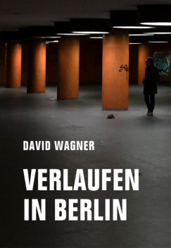Verlaufen in Berlin, David Wagner