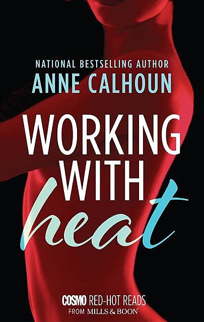 Working With Heat, Anne Calhoun