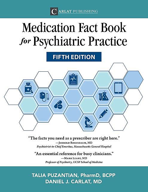 Medication Fact Book for Psychiatric Practice, Fifth Edition, Daniel Carlat, Talia Puzantian