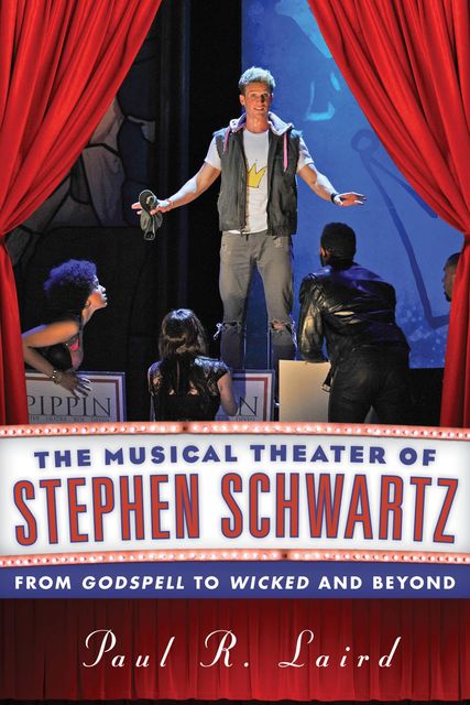 The Musical Theater of Stephen Schwartz, Paul R. Laird
