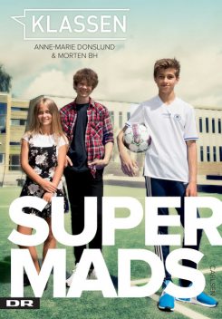 Klassen (1) – Super Mads, Anne-Marie Donslund, Morten Boesdal Halvorsen