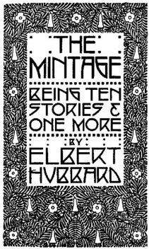 The Mintage, Elbert Hubbard