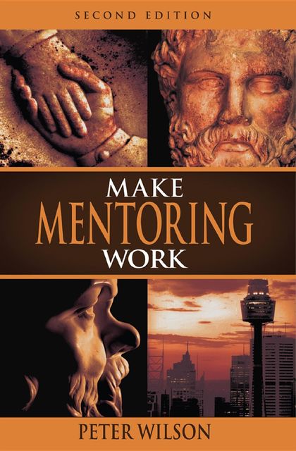 Make Mentoring Work 2nd ed, Peter Wilson