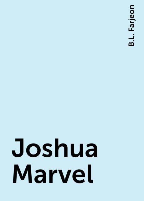 Joshua Marvel, B.L. Farjeon