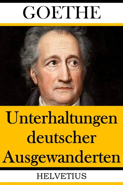 Unterhaltungen deutscher Ausgewanderten, Johann Wolfgang von Goethe