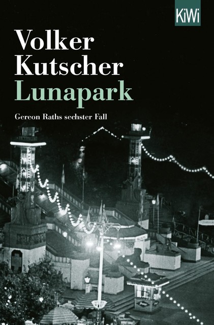 Lunapark. Gereon Raths sechster Fall, Volker Kutscher