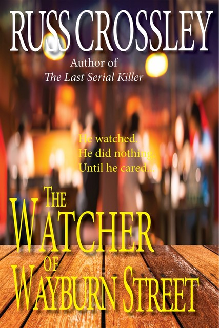 The Watcher of Wayburn Street, Russ Crossley