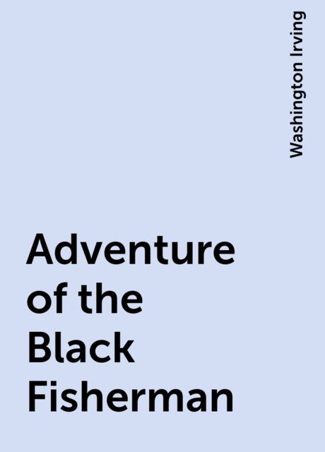 Adventure of the Black Fisherman, Washington Irving