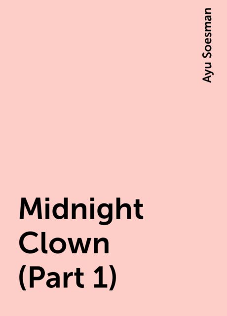 Midnight Clown (Part 1), Ayu Soesman