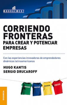 Corriendo fronteras para crear y potenciar empresas, Hugo Kantis, Sergio Drucaroff