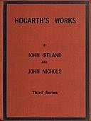 Hogarth's Works, with life and anecdotal descriptions of his pictures. Volume 3 (of 3), John Nichols, John Ireland