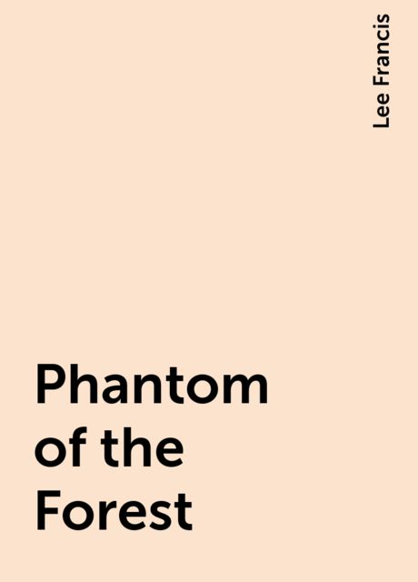 Phantom of the Forest, Lee Francis