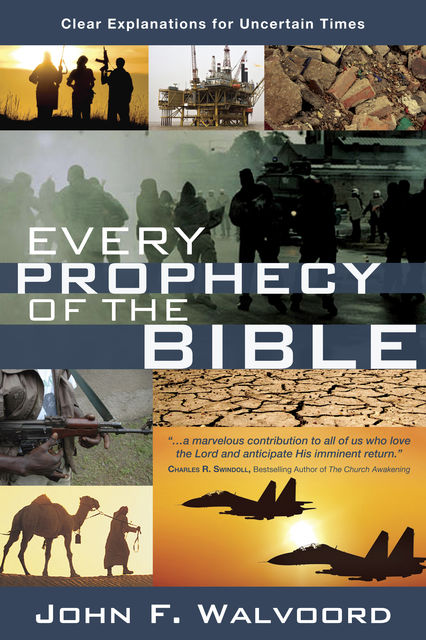 Every Prophecy of the Bible, John F. Walvoord
