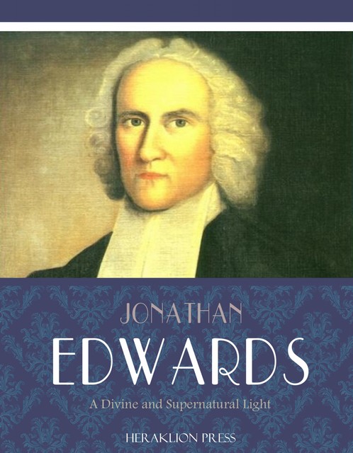 A Divine and Supernatural Light, Jonathan Edwards