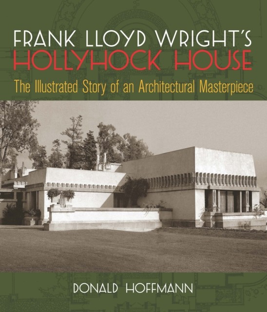 Frank Lloyd Wright's Hollyhock House, Donald Hoffmann