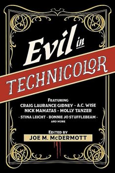 Evil in Technicolor, Nick Mamatas, A.C. Wise