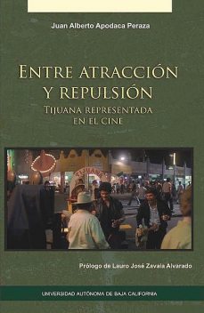Entre atracción y repulsión, Juan Alberto Apodaca Peraza, Lauro José Zavala Alvarado