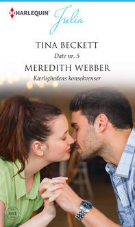 Date nr. 5/Kærlighedens konsekvenser, Meredith Webber, Tina Beckett