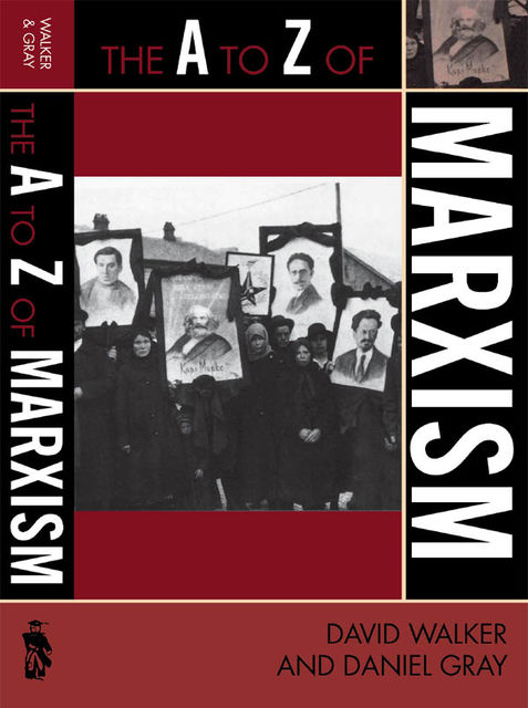 The A to Z of Marxism, David Walker, Daniel Gray