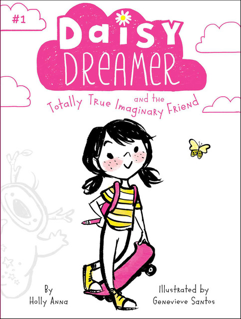 Daisy Dreamer and the Totally True Imaginary Friend, Holly Anna