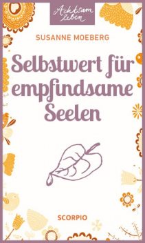 Selbstwert für empfindsame Seelen, Susanne Moeberg