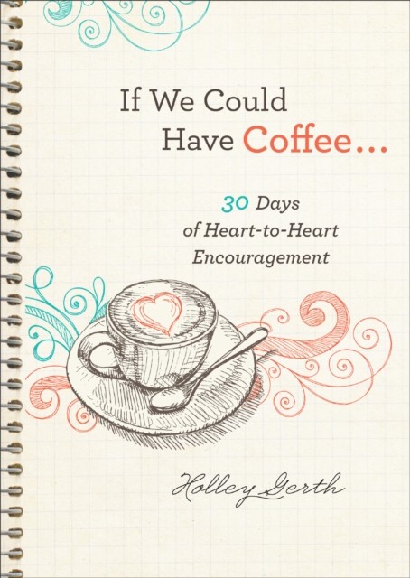 If We Could Have Coffee… (Ebook Shorts), Holley Gerth