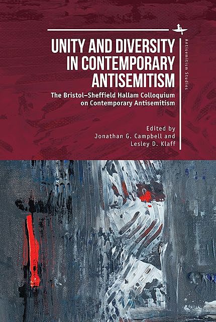Unity and Diversity in Contemporary Antisemitism, Jonathan G. Campbell, Lesley D. Klaff