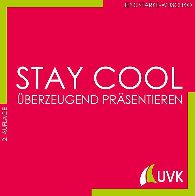 Stay cool – überzeugend präsentieren, Jens Starke-Wuschko