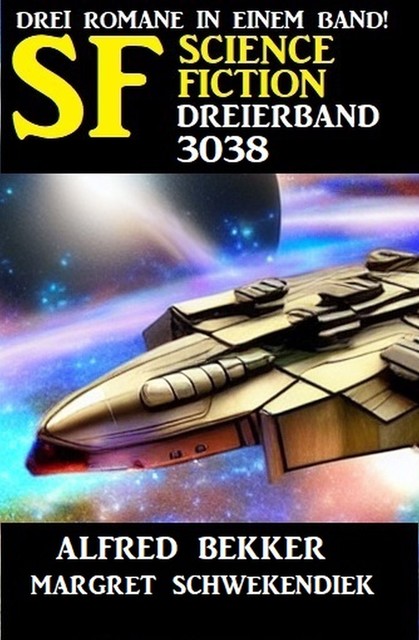 Science Fiction Dreierband 3038, Alfred Bekker, Margret Schwekendiek